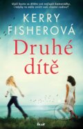Kniha: Druhé dítě (Kerry Fisher). Ikar CZ, 2024 Kniha: Druhé dítě (Kerry Fisher). Ikar CZ, 2024