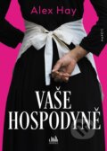 Kniha: Vaše Hospodyně (Alex Hay). Grada, 2024 Kniha: Vaše Hospodyně (Alex Hay). Grada, 2024