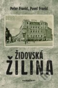 Kniha: Židovská Žilina (Pavel Frankl a Peter Frankl), 2024 Kniha: Židovská Žilina (Pavel Frankl a Peter Frankl), 2024