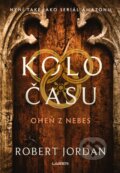 Kniha: Kolo času: Oheň z nebes (Robert Jordan). Laser books, 2024 Kniha: Kolo času: Oheň z nebes (Robert Jordan). Laser books, 2024