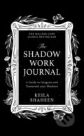 Kniha: The Shadow Work Journal (Keila Shaheen). HQ, 2024 Kniha: The Shadow Work Journal (Keila Shaheen). HQ, 2024