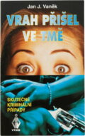 Kniha: Vrah přišel ve tmě (Jan J. Vaněk). , 1995 Kniha: Vrah přišel ve tmě (Jan J. Vaněk). , 1995