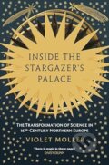 Kniha: Inside the Stargazer's Palace (Violet Moller). Oneworld, 2024 Kniha: Inside the Stargazer's Palace (Violet Moller). Oneworld, 2024
