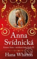 Kniha: Anna Svídnická (Hana Whitton). Ikar CZ, 2024 Kniha: Anna Svídnická (Hana Whitton). Ikar CZ, 2024