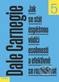 Kniha: Jak se stát úspěšnou vůdčí osobností a efektivně se rozhodovat (Dale Carnegie). Práh, 2024 Kniha: Jak se stát úspěšnou vůdčí osobností a efektivně se rozhodovat (Dale Carnegie). Práh, 2024
