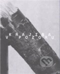 Kniha: Krajina v pozoru / The Landscape in Focus (Pavel Mrkus). Kosmas s.r.o.(HK), 2018 Kniha: Krajina v pozoru / The Landscape in Focus (Pavel Mrkus). Kosmas s.r.o.(HK), 2018