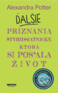 Kniha: Ďalšie priznania štyridsiatničky, ktorá si pos*ala život (Alexandra Potter), 2024 Kniha: Ďalšie priznania štyridsiatničky, ktorá si pos*ala život (Alexandra Potter), 2024