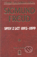 Spisy z let 1892-1899 - Sigmund Freud, Česká psychoanalytiská společnost, 2000