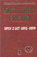 Kniha: Spisy z let 1892-1899 (Sigmund Freud). Česká psychoanalytiská společnost, 2000 Kniha: Spisy z let 1892-1899 (Sigmund Freud). Česká psychoanalytiská společnost, 2000