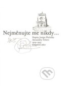 Kniha: Nejměnujte me nikdy... (). , 2011 Kniha: Nejměnujte me nikdy... (). , 2011