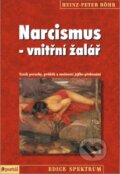 Kniha: Narcismus - vnitřní žalář (Heinz-Peter Röhr). Portál, 2016 Kniha: Narcismus - vnitřní žalář (Heinz-Peter Röhr). Portál, 2016