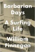 Kniha: Barbarian Days (William Finnegan). Corsair, 2015 Kniha: Barbarian Days (William Finnegan). Corsair, 2015