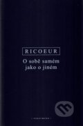 Kniha: O sobě samém jako o jiném (Paul Ricoeur). OIKOYMENH, 2016 Kniha: O sobě samém jako o jiném (Paul Ricoeur). OIKOYMENH, 2016