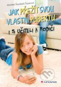 Kniha: Jak přežít svou vlastní pubertu (Markéta Švamberk Šauerová). Grada, 2016 Kniha: Jak přežít svou vlastní pubertu (Markéta Švamberk Šauerová). Grada, 2016