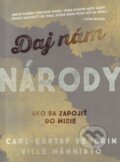 Kniha: Daj nám národy (Carl Gustaf Severin a Ville Manisto). Slovo života international, 2016 Kniha: Daj nám národy (Carl Gustaf Severin a Ville Manisto). Slovo života international, 2016