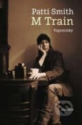 Kniha: M Train (Patti Smith). Dokořán, 2016 Kniha: M Train (Patti Smith). Dokořán, 2016