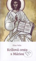 Kniha: Krížová cesta s Máriou (Elias Vella). Per Immaculatam, 2016 Kniha: Krížová cesta s Máriou (Elias Vella). Per Immaculatam, 2016