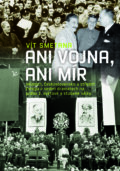 Kniha: Ani vojna, ani mír (Vít Smetana). Nakladatelství Lidové noviny, 2016 Kniha: Ani vojna, ani mír (Vít Smetana). Nakladatelství Lidové noviny, 2016