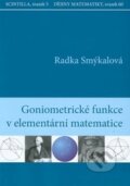 Kniha: Goniometrické funkce v elementární matematice (Radka Smýkalová). Akademické nakladatelství CERM, 2016 Kniha: Goniometrické funkce v elementární matematice (Radka Smýkalová). Akademické nakladatelství CERM, 2016