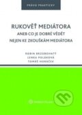 Kniha: Rukověť mediátora (Lenka Poláková, Robin Brzobohatý a Tomáš Horáček). Wolters Kluwer ČR, 2016 Kniha: Rukověť mediátora (Lenka Poláková, Robin Brzobohatý a Tomáš Horáček). Wolters Kluwer ČR, 2016
