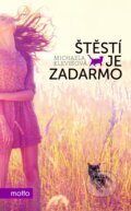 Kniha: Štěstí je zadarmo (Michaela Klevisová). Motto, 2016 Kniha: Štěstí je zadarmo (Michaela Klevisová). Motto, 2016