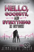 Kniha: Hello, Goodbye, And Everything In Between (Jennifer E Smith). Headline Book, 2016 Kniha: Hello, Goodbye, And Everything In Between (Jennifer E Smith). Headline Book, 2016