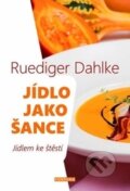 Kniha: Jídlo jako šance (Ruediger Dahlke). Fontána, 2016 Kniha: Jídlo jako šance (Ruediger Dahlke). Fontána, 2016