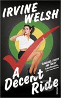 Kniha: A Decent Ride (Irvine Welsh). Vintage, 2016 Kniha: A Decent Ride (Irvine Welsh). Vintage, 2016
