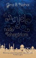 Kniha: Anjel nad Teheránom (Gina Barkhordar Nahai). Slovart, 2016 Kniha: Anjel nad Teheránom (Gina Barkhordar Nahai). Slovart, 2016