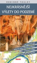 Kniha: Rodinné toulky: Nejkrásnější výlety do podzemí (Universum). Universum, 2016 Kniha: Rodinné toulky: Nejkrásnější výlety do podzemí (Universum). Universum, 2016
