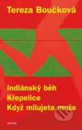 Kniha: Indiánský běh, Křepelice, Když milujete muže (Tereza Boučková). Odeon CZ, 2016 Kniha: Indiánský běh, Křepelice, Když milujete muže (Tereza Boučková). Odeon CZ, 2016