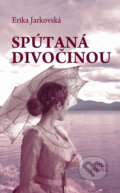 Kniha: Spútaná divočinou (Erika Jarkovská). Artis Omnis, 2016 Kniha: Spútaná divočinou (Erika Jarkovská). Artis Omnis, 2016