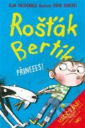 Kniha: Rošťák Bertík: Přineees! (Alan MacDonald). Nava, 2016 Kniha: Rošťák Bertík: Přineees! (Alan MacDonald). Nava, 2016