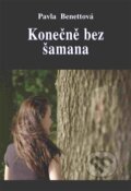 Kniha: Konečně bez šamana (Pavla Benettová). Vodnář, 2016 Kniha: Konečně bez šamana (Pavla Benettová). Vodnář, 2016