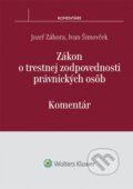 Kniha: Zákon o trestnej zodpovednosti právnických osôb (Ivan Šimovček a Jozef Záhora). Wolters Kluwer, 2016 Kniha: Zákon o trestnej zodpovednosti právnických osôb (Ivan Šimovček a Jozef Záhora). Wolters Kluwer, 2016