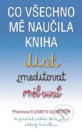 Kniha: Co všechno mě naučila kniha Jíst, meditovat, milovat (Elizabeth Gilbert). Metafora, 2016 Kniha: Co všechno mě naučila kniha Jíst, meditovat, milovat (Elizabeth Gilbert). Metafora, 2016