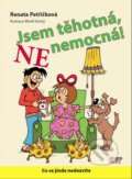 Kniha: Jsem těhotná, ne nemocná! (Renata Petříčková). IFP Publishing, 2016 Kniha: Jsem těhotná, ne nemocná! (Renata Petříčková). IFP Publishing, 2016