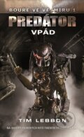 E-kniha: Predátor - Vpád (Tim Lebbon). Baronet, 2016 E-kniha: Predátor - Vpád (Tim Lebbon). Baronet, 2016