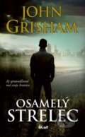 Kniha: Osamelý strelec (John Grisham). Ikar, 2016 Kniha: Osamelý strelec (John Grisham). Ikar, 2016