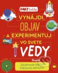 Kniha: Vynájdi, objav a experimentuj vo svete vedy (Autorský kolektív). Stonožka, 2016 Kniha: Vynájdi, objav a experimentuj vo svete vedy (Autorský kolektív). Stonožka, 2016