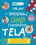 Kniha: Objav a spoznaj záhady ľudského tela (Autorský kolektív). Stonožka, 2016 Kniha: Objav a spoznaj záhady ľudského tela (Autorský kolektív). Stonožka, 2016