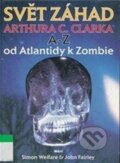 Kniha: Svět záhad Arthura C. Clarka A - Z (John Fairley). Argo, 1999 Kniha: Svět záhad Arthura C. Clarka A - Z (John Fairley). Argo, 1999