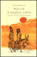 Kniha: Návod k použití světa (Nicolas Bouvier). Tichá Byzanc, 2001 Kniha: Návod k použití světa (Nicolas Bouvier). Tichá Byzanc, 2001