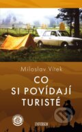 Kniha: Co si povídají turisté (Miloslav Vítek). Universum, 2024 Kniha: Co si povídají turisté (Miloslav Vítek). Universum, 2024