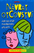 Kniha: Návrat otcovství (Adrienne Burgess). Jota, 2006 Kniha: Návrat otcovství (Adrienne Burgess). Jota, 2006
