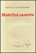 Kniha: Matečná samota (Viola Fischerová). Petrov, 2002 Kniha: Matečná samota (Viola Fischerová). Petrov, 2002