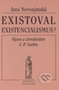 Kniha: Existoval existencialismus? (Jana Novozámecká). Filosofia, 1999 Kniha: Existoval existencialismus? (Jana Novozámecká). Filosofia, 1999