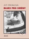 Kniha: Blues pro sirény (Jiří Dědeček). Maťa, 2024 Kniha: Blues pro sirény (Jiří Dědeček). Maťa, 2024