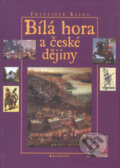 Kniha: Bílá hora a české dějiny (František Kavka). Garamond, 2003 Kniha: Bílá hora a české dějiny (František Kavka). Garamond, 2003
