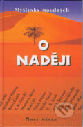 Kniha: Myšlenky moudrých o naději (Nové mesto). Nové mesto, 2000 Kniha: Myšlenky moudrých o naději (Nové mesto). Nové mesto, 2000